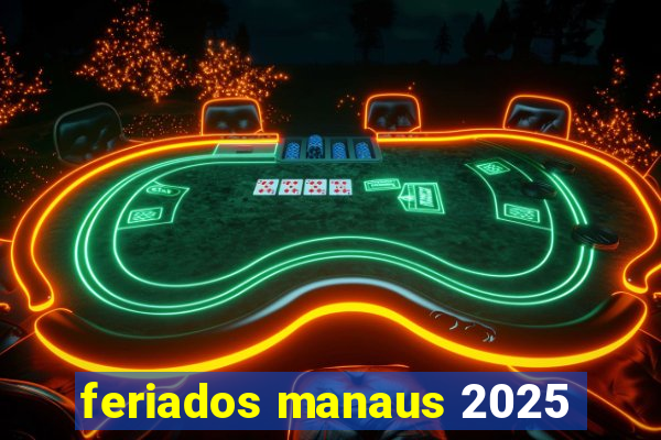 feriados manaus 2025